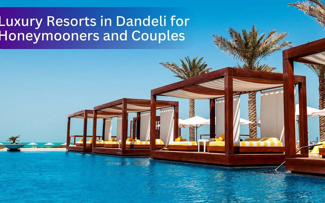 Luxury Resorts in Dandeli for Honeymooners and Couples